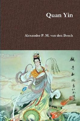 Quan Yin by Alexander P M Van Den Bosch 9780244938475
