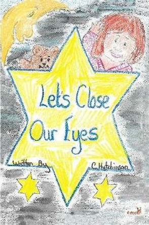 Let's Close Our Eyes by Carole Hutchinson 9780244970116