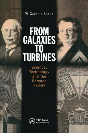 From Galaxies to Turbines: Science, Technology and  the Parsons Family by W. G. S. Scaife