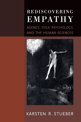 Rediscovering Empathy: Agency, Folk Psychology, and the Human Sciences by Karsten Stueber 9780262515184