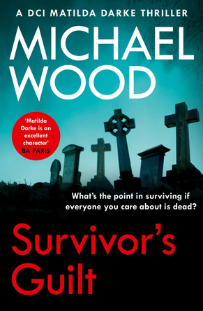 Survivor's Guilt (DCI Matilda Darke Thriller, Book 8) by Michael Wood 9780008460655 [USED COPY]