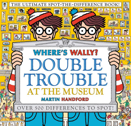 Where's Wally? Double Trouble at the Museum: The Ultimate Spot-the-Difference Book!: Over 500 Differences to Spot! by Martin Handford 9781406380590 [USED COPY]