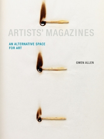 Artists' Magazines: An Alternative Space for Art by Gwen Allen 9780262528412