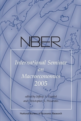 NBER International Seminar on Macroeconomics 2005 by Jeffrey A. Frankel 9780262562294