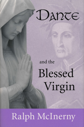 Dante and the Blessed Virgin by Ralph McInerny 9780268035174