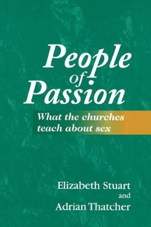 People of Passion: What the Churches Teach About Sex by Elizabeth Stuart 9780264673622