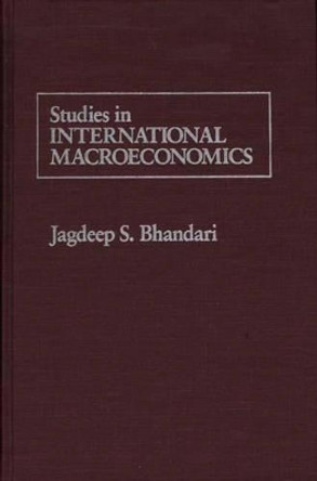 Studies in International Macroeconomics by Jagdeep S. Bhandari 9780275920876