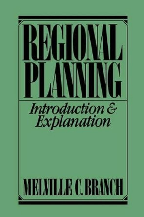 Regional Planning: Introduction and Explanation by Melville C. Branch 9780275924034