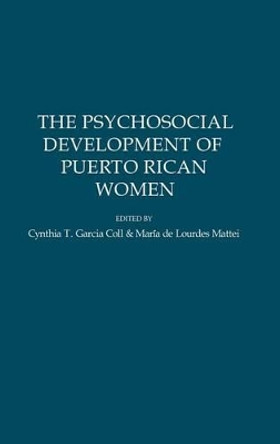 The Psychosocial Development of Puerto Rican Women by Marie de Lourdes Mattei 9780275923457