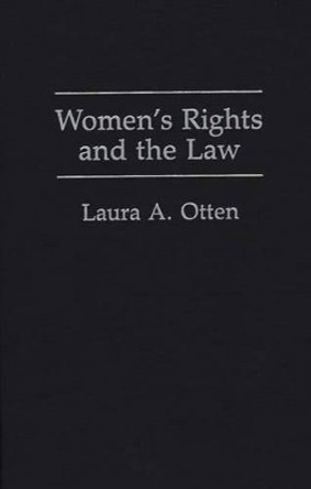 Women's Rights and the Law by Laura A. Otten 9780275931841