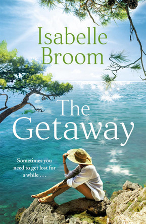 The Getaway: A gorgeous holiday romance - perfect summer escapism! Isabelle Broom 9781529325140