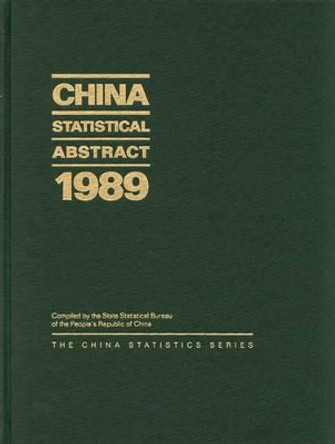 China Statistical Abstract 1989 by State Statistical Bureau of the People's Republic of China 9780275934361