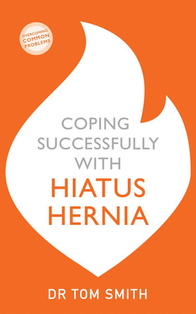 Coping Successfully with Hiatus Hernia by Tom Smith