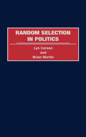 Random Selection in Politics by Lyn Carson 9780275967024