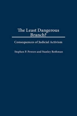 The Least Dangerous Branch?: Consequences of Judicial Activism by Stephen P. Powers 9780275975364