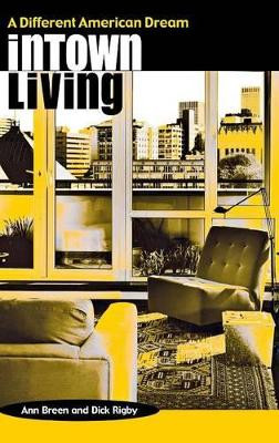 Intown Living: A Different American Dream by Ann Breen 9780275975913