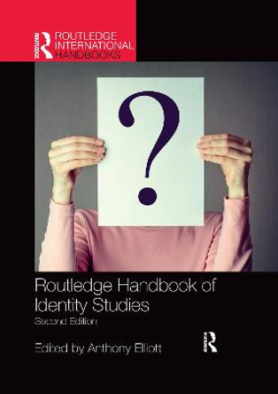 Routledge Handbook of Identity Studies by Anthony Elliott