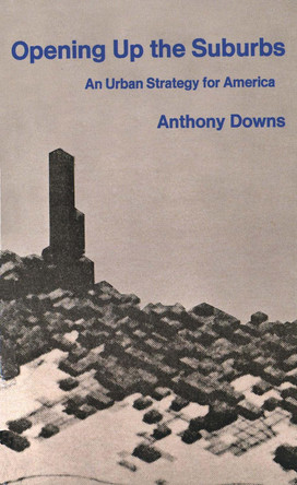 Opening Up the Suburbs: An Urban Strategy for America by Anthony Downs 9780300014556