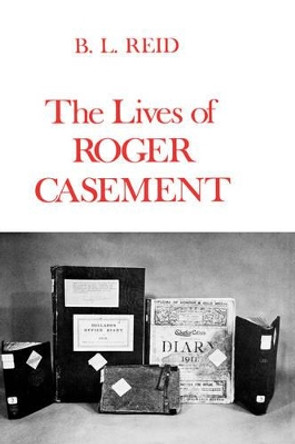 The Lives of Roger Casement by B. L. Reid 9780300018011