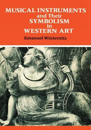 Musical Instruments and Their Symbolism in Western Art by Emanuel Winternitz 9780300023244