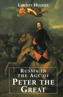 Russia in the Age of Peter the Great by Lindsey Hughes 9780300082661
