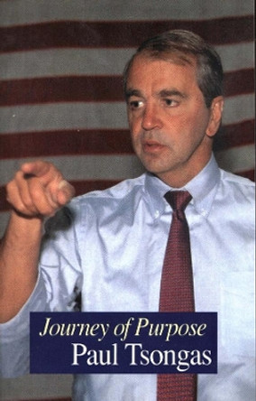 Journey of Purpose: Reflections on the Presidency, Multiculturalism, and Third Parties by Paul E. Tsongas 9780300105315