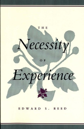 The Necessity of Experience by Edward S. Reed 9780300105667