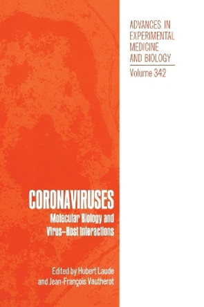 Coronaviruses: Molecular Biology and Virus-host Interactions - Proceedings of the Fifth International Symposium Held in Chantilly, France, September 13-18, 1992 by Hubert Laude 9780306445996