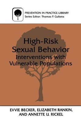 High-Risk Sexual Behavior: Interventions with Vulnerable Populations by Evvie Becker 9780306458576