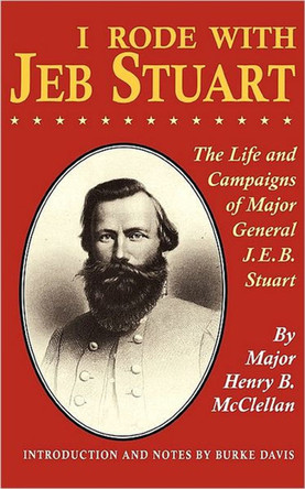 I Rode With Jeb Stuart: The Life And Campaigns Of Major General J. E. B. Stuart by H. B. McClellan 9780306806056