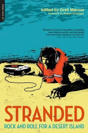 Stranded: Rock and Roll for a Desert Island by Greil Marcus 9780306815324 Stranded: Rock and Roll for a Desert Island by Greil Marcus 9780306815324