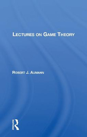 Lectures On Game Theory by Robert J. Aumann