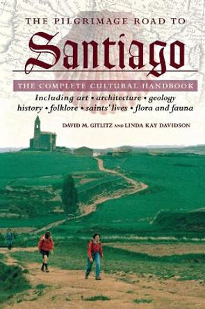 The Pilgrimage Road to Santiago: The Complete Cultural Handbook by David M. Gitlitz 9780312254162