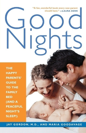 Good Nights: The Happy Parents' Guide to the Family Bed (and a Peaceful Night's Sleep) by Jay Gordon 9780312275181
