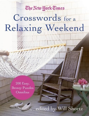 The New York Times Crosswords for a Relaxing Weekend: Easy, Breezy 200-Puzzle Omnibus by New York Times 9780312378295