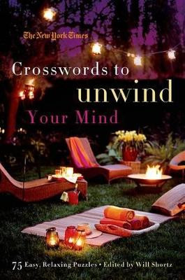 The New York Times Crosswords to Unwind Your Mind: 75 Easy, Relaxing Puzzles by New York Times 9780312681357