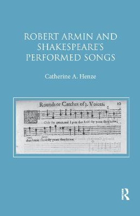 Robert Armin and Shakespeare's Performed Songs by Catherine A. Henze