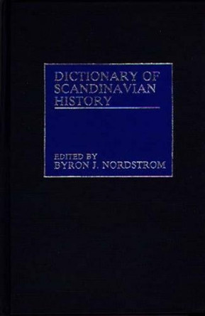 Dictionary of Scandinavian History by Byron J. Nordstrom 9780313228872