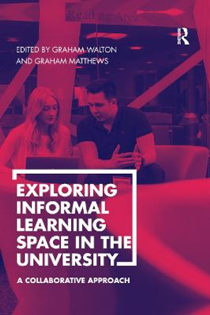 Exploring Informal Learning Space in the University: A Collaborative Approach by Graham Walton