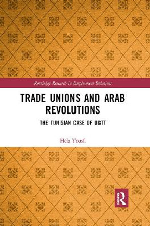 Trade Unions and Arab Revolutions: The Tunisian Case of UGTT by Hela Yousfi