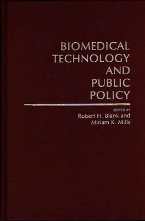 Biomedical Technology and Public Policy by Robert H. Blank 9780313266294