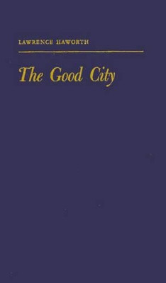 The Good City by Lawrence Haworth 9780313267055