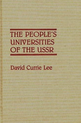 The People's Universities of the USSR by David Lee 9780313263446