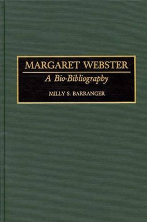 Margaret Webster: A Bio-Bibliography by Milly S. Barranger 9780313284397