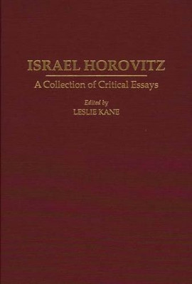 Israel Horovitz: A Collection of Critical Essays by Leslie Kane 9780313291470