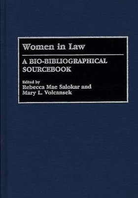 Women in Law: A Bio-Bibliographical Sourcebook by Rebecca Mae Salokar 9780313294105