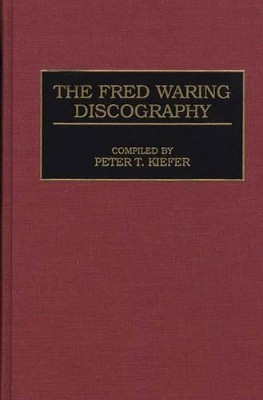 The Fred Waring Discography by Penn State University 9780313299100