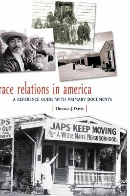 Race Relations in America: A Reference Guide with Primary Documents by Thomas J. Davis 9780313311154