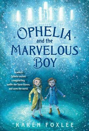 Ophelia and the Marvelous Boy by Karen Foxlee