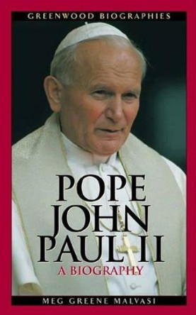 Pope John Paul II: A Biography by Meg Greene 9780313323003